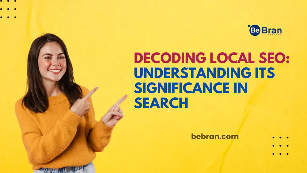 Decoding Local Seo Understanding Its Significance In Search